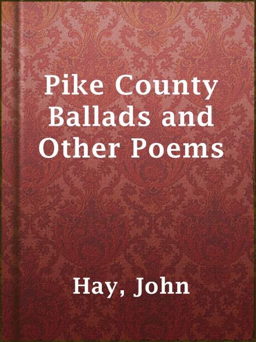 Title details for Pike County Ballads and Other Poems by John Hay - Available